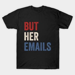 BUT HER EMAILS VINTAGE T-Shirt